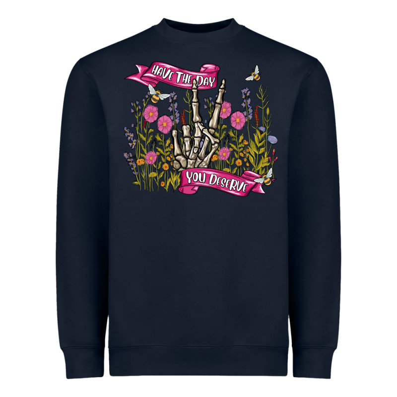 Have The Day You Deserve Heavyweight Sweatshirt by MaliasSmallBusiness | Teevron