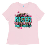 Bubblegum Pink i'll try to be nicer if you'll try ti be smarter Ladies Tee - AdoDesignShop