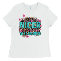 White i'll try to be nicer if you'll try ti be smarter Ladies Tee - AdoDesignShop