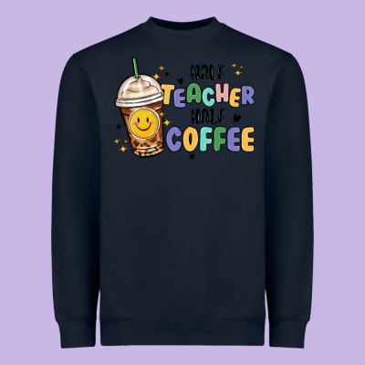Heavyweight Sweatshirt half teacher half coffee