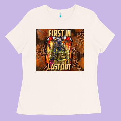 First In Last Out Firefighter Ladies Tee Designed By Adodesignshop