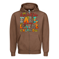 Chestnut if you dont like fall you can leaf me alone Zipper Hoodie - AdoDesignShop