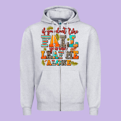 If You Dont Like Fall You Can Leaf Me Alone Zipper Hoodie Designed By Adodesignshop