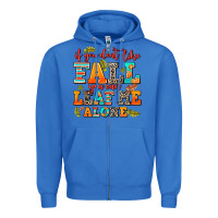 True Royal if you dont like fall you can leaf me alone Zipper Hoodie - AdoDesignShop