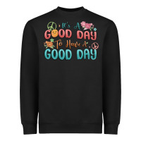 Black its a good day to have a good day Heavyweight Sweatshirt - MaliasSmallBusiness