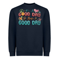 Navy its a good day to have a good day Heavyweight Sweatshirt - MaliasSmallBusiness