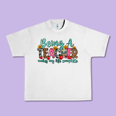Being A Teacher Makes My Life Complete Urban Heavy Tee Designed By Zillion Design Studio