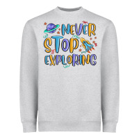 Heather Grey never stop exploring Heavyweight Sweatshirt - MaliasSmallBusiness