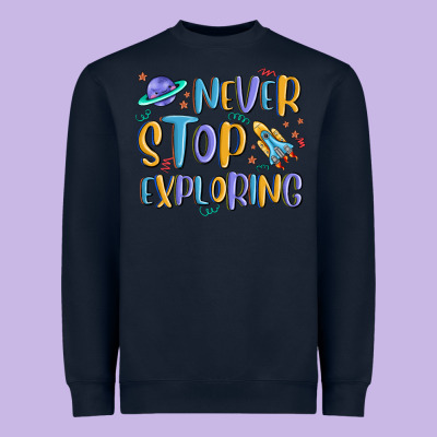Heavyweight Sweatshirt never stop exploring