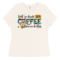Bone first we drink coffee then we do this Ladies Tee - AdoDesignShop