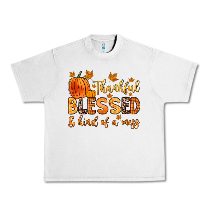 Thankful Blessed And Kind Of A Mess Urban Heavy Tee by Zillion Design Studio | Teevron