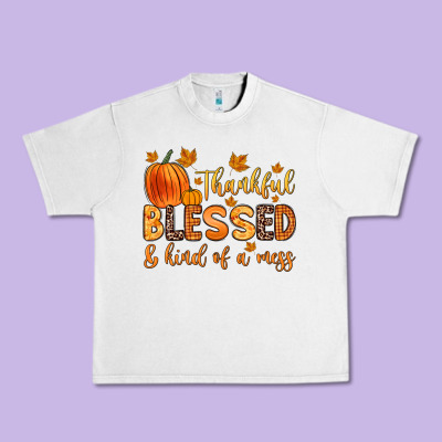 Thankful Blessed And Kind Of A Mess Urban Heavy Tee Designed By Zillion Design Studio