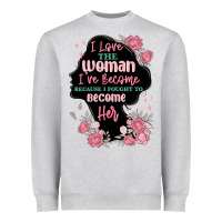 Heather Grey i love the woman ive become Heavyweight Sweatshirt - MaliasSmallBusiness