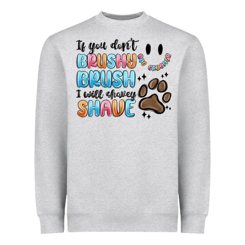 If You Dont Brushy Brush I Will Shavey Shave Heavyweight Sweatshirt by MaliasSmallBusiness | Teevron
