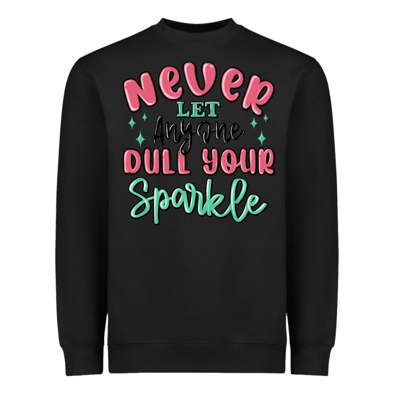 Never Let Anyone Dull Your Sparkle Heavyweight Sweatshirt by MaliasSmallBusiness | Teevron