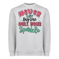 Heather Grey never let anyone dull your sparkle Heavyweight Sweatshirt - MaliasSmallBusiness