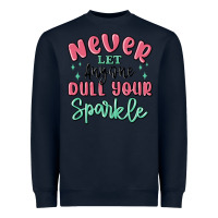Navy never let anyone dull your sparkle Heavyweight Sweatshirt - MaliasSmallBusiness