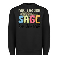Black not enough sage for this shit Heavyweight Sweatshirt - MaliasSmallBusiness