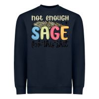 Navy not enough sage for this shit Heavyweight Sweatshirt - MaliasSmallBusiness