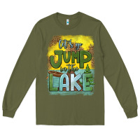 Army Green let's go jump in the lake Long Sleeve Tee - HRA Design Shop