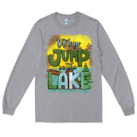 Heather Grey let's go jump in the lake Long Sleeve Tee - HRA Design Shop