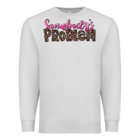 Dove Grey Western Somebody's Problem Premium Sweatshirt - LillyAllenDesigns