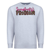 Heather Grey Western Somebody's Problem Premium Sweatshirt - LillyAllenDesigns