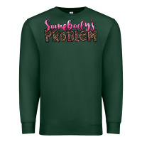 Sports Green Western Somebody's Problem Premium Sweatshirt - LillyAllenDesigns