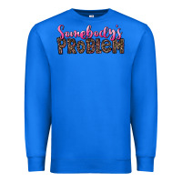 True Royal Western Somebody's Problem Premium Sweatshirt - LillyAllenDesigns