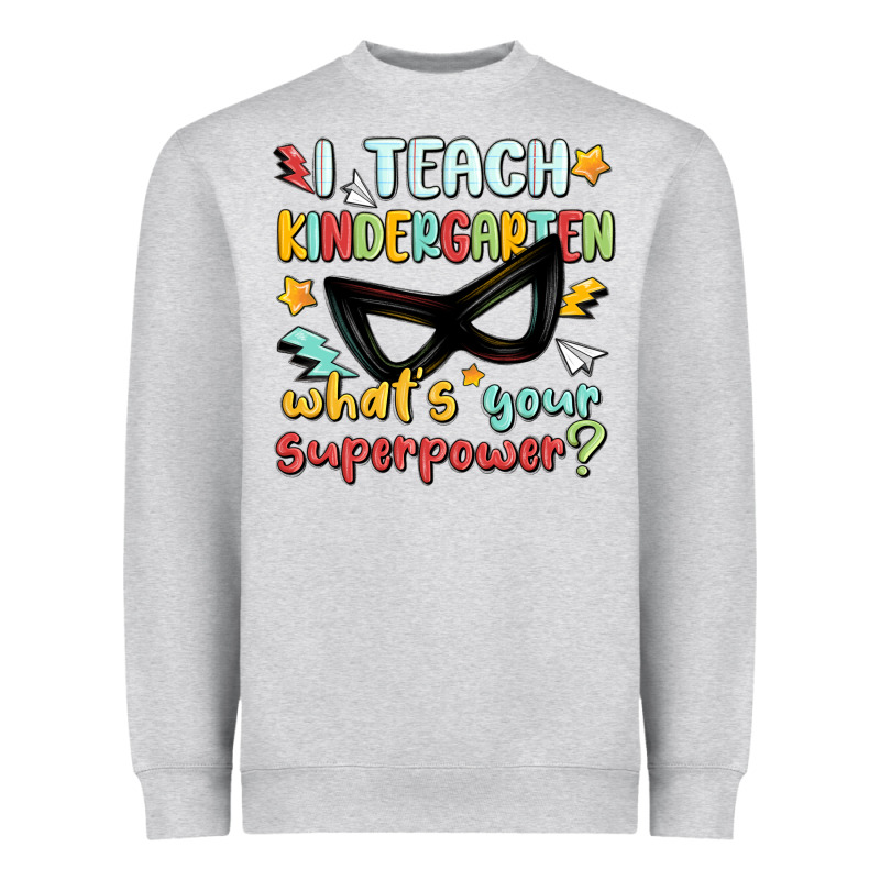 I Teach Kindergarten Whats Your Superpower Heavyweight Sweatshirt by MaliasSmallBusiness | Teevron