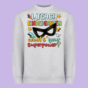 I Teach Kindergarten Whats Your Superpower Heavyweight Sweatshirt Designed By Maliassmallbusiness