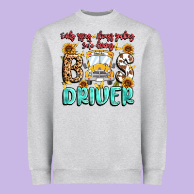 Heavyweight Sweatshirt early rising always smiling safe driving bus drive