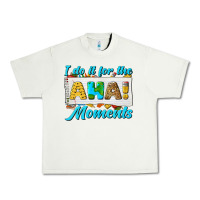 Pistachio i do it for the aha moments Urban Heavy Tee - texasbilliewilder