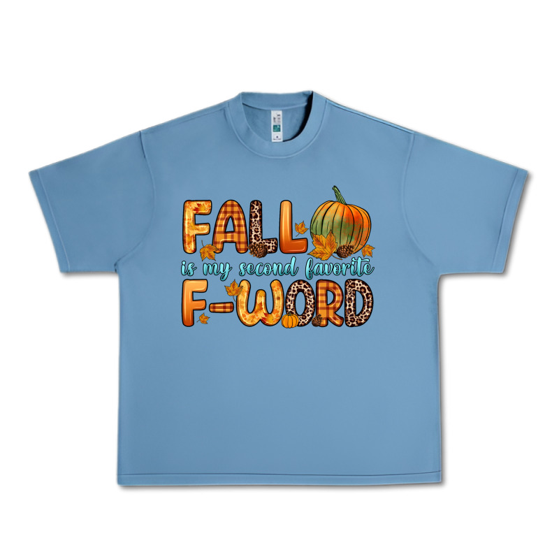 Fall Is My Second Favorite F Word Urban Heavy Tee by Zillion Design Studio | Teevron