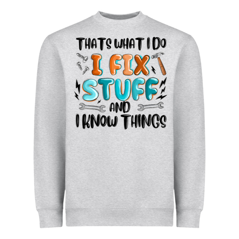 Thats What I Do I Fix Stuff And I Know Things Heavyweight Sweatshirt by MaliasSmallBusiness | Teevron