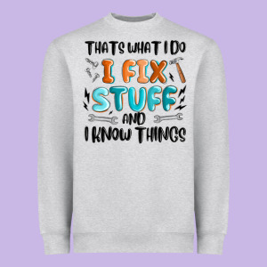 Thats What I Do I Fix Stuff And I Know Things Heavyweight Sweatshirt Designed By Maliassmallbusiness