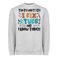 Heather Grey thats what i do i fix stuff and i know things Heavyweight Sweatshirt - MaliasSmallBusiness