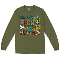 Army Green this is how i fight my battles Long Sleeve Tee - AdoDesignShop