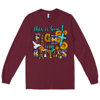 Burgundy this is how i fight my battles Long Sleeve Tee - AdoDesignShop