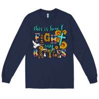 Navy this is how i fight my battles Long Sleeve Tee - AdoDesignShop