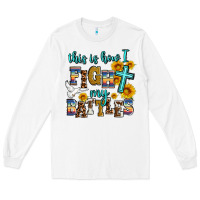 White this is how i fight my battles Long Sleeve Tee - AdoDesignShop