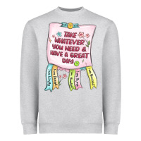 Heather Grey take whatever you need  have a great day Heavyweight Sweatshirt - MaliasSmallBusiness