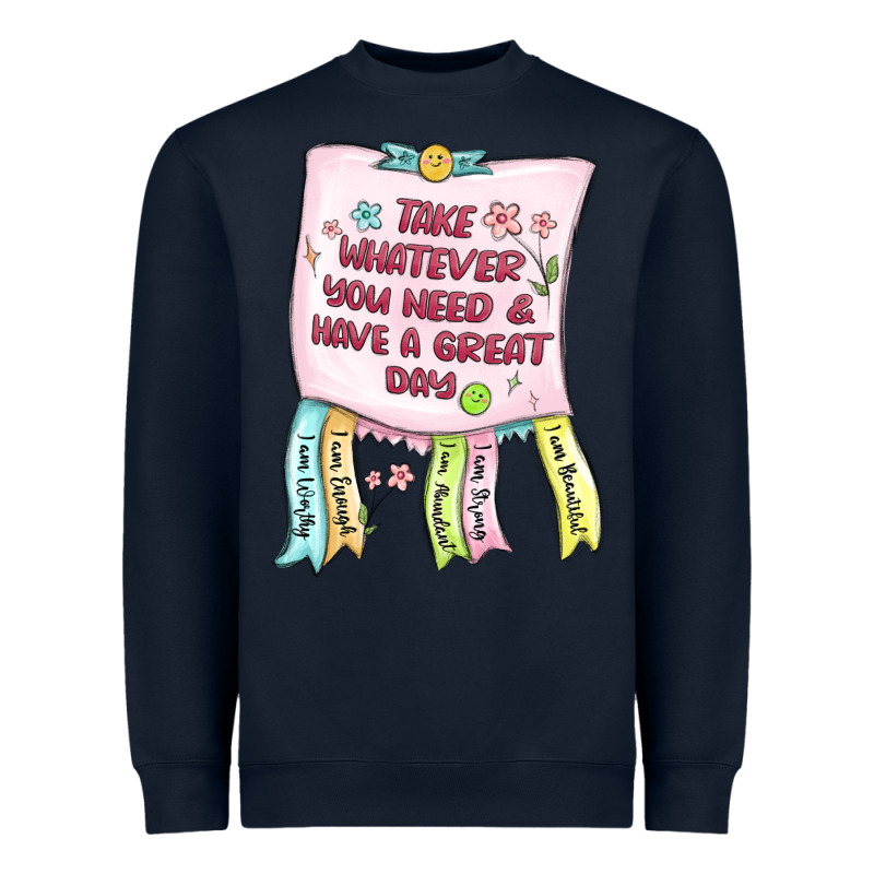 Take Whatever You Need  Have A Great Day Heavyweight Sweatshirt by MaliasSmallBusiness | Teevron
