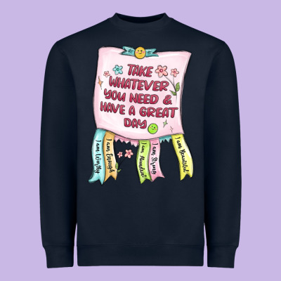 Heavyweight Sweatshirt take whatever you need  have a great day