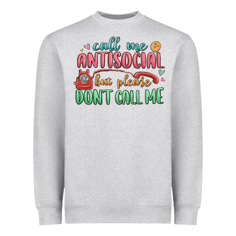 Call Me Antisocial But Please Dont Call Me Heavyweight Sweatshirt by MaliasSmallBusiness | Teevron