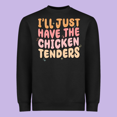 Heavyweight Sweatshirt i'll just have the chicken tenders