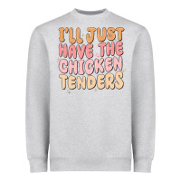Heather Grey i'll just have the chicken tenders Heavyweight Sweatshirt - MaliasSmallBusiness