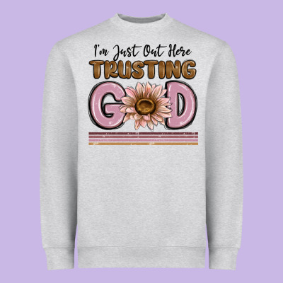 Heavyweight Sweatshirt im just out here trusting god