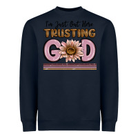 Navy im just out here trusting god Heavyweight Sweatshirt - MaliasSmallBusiness