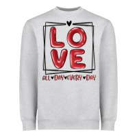 Heather Grey love all day every day Heavyweight Sweatshirt - MaliasSmallBusiness